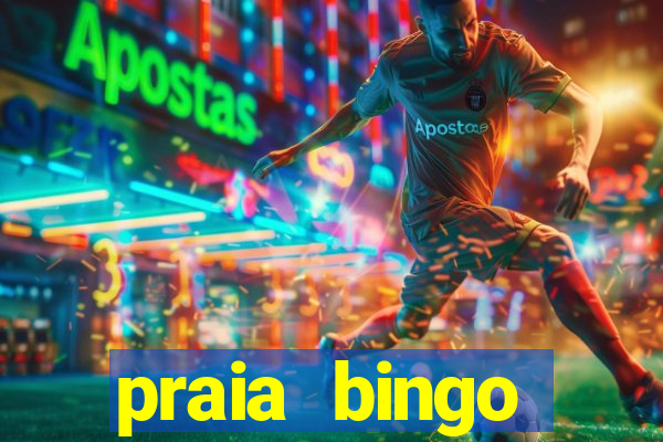 praia bingo dinheiro infinito 2022